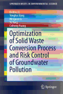 Optimization of Solid Waste Conversion Process and Risk Control of Groundwater Pollution