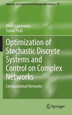 Optimization of Stochastic Discrete Systems and Control on Complex Networks: Computational Networks - Lozovanu, Dmitrii, and Pickl, Stefan