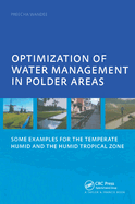 Optimization of Water Management in Polder Areas: Some Examples for the Temperate Humid and the Humid Tropical Zone