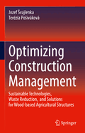 Optimizing Construction Management: Sustainable Technologies, Waste Reduction,  and Solutions for Wood-based Agricultural Structures