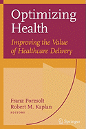 Optimizing Health: Improving the Value of Healthcare Delivery