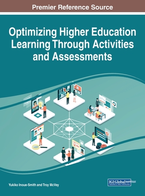 Optimizing Higher Education Learning Through Activities and Assessments - Inoue-Smith, Yukiko (Editor), and McVey, Troy (Editor)