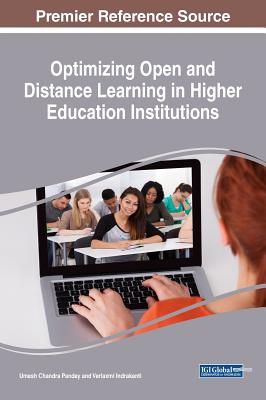 Optimizing Open and Distance Learning in Higher Education Institutions - Pandey, Umesh Chandra (Editor), and Indrakanti, Verlaxmi (Editor)