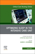 Optimizing Sleep in the Intensive Care Unit, an Issue of Critical Care Nursing Clinics of North America: Volume 33-2