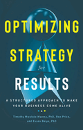Optimizing Strategy for Results: A Structured Approach to Make Your Business Come Alive