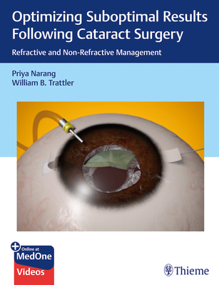 Optimizing Suboptimal Results Following Cataract Surgery: Refractive and Non-Refractive Management - Narang, Priya, and Trattler, William B
