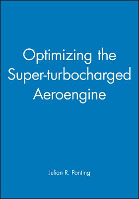 Optimizing the Super-Turbocharged Aeroengine - Panting, Julian R
