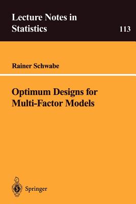 Optimum Designs for Multi-Factor Models - Schwabe, Rainer