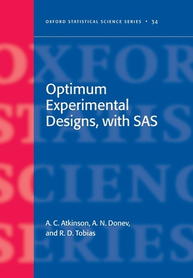 Optimum Experimental Designs, with SAS - Atkinson, A C, and Donev, A N, and Tobias, R D