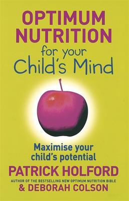 Optimum Nutrition for Your Child's Mind - Holford, Patrick, and Colson, Deborah