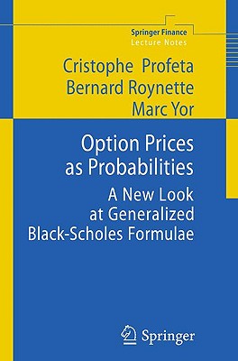 Option Prices as Probabilities: A New Look at Generalized Black-Scholes Formulae - Profeta, Christophe, and Roynette, Bernard, and Yor, Marc