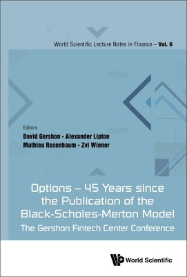 Options - 45 Years Since the Publication of the Black-Scholes-Merton Model: The Gershon Fintech Center Conference - Gershon, David (Editor), and Lipton, Alexander (Editor), and Rosenbaum, Mathieu (Editor)
