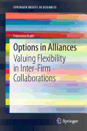 Options in Alliances: Valuing Flexibility in Inter-Firm Collaborations