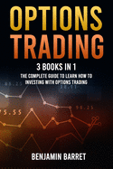 Options Trading: 3 Books in 1: The Complete Guide to Learn How to Investing With Options Trading and the Most Important Strategies for Making a Profit.