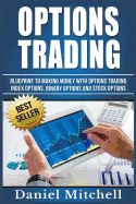 Options Trading: Blueprint to Making Money with Options Trading, Index Options, Binary Options and Stock Options