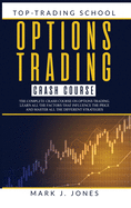 Options Trading Crash Course: The Complete Options Trading Crash Course. Learn All the Factors That Influence the Price and Master All the Different Strategies