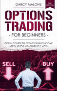 Options Trading for Beginners: Crash Course to Create Passive Income Using Simple Strategies in 7 Days - 2ND EDITION