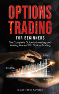 Options Trading for beginners: The Complete Guide to Investing and Making Money With Options Trading