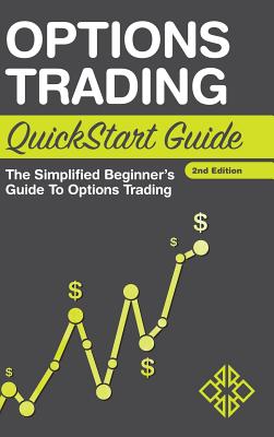 Options Trading QuickStart Guide: The Simplified Beginner's Guide to Options Trading - Finance, Clydebank