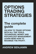 Options trading strategies: The complete guide on how to trade options with all the tools, techniques, money and psychology management. Learn here how to maximize the profit