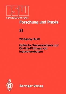 Optische Sensorsysteme Zur On-Line-Fhrung Von Industrierobotern - Ruoff, Wolfgang