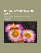 Optische Werkstaette, Jena: Microscopes and Microscopic Accessories. [Catalogue]