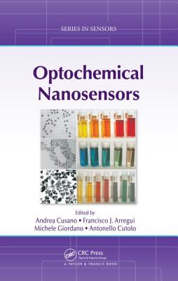 Optochemical Nanosensors - Cusano, Andrea (Editor), and Arregui, Francisco J (Editor), and Giordano, Michele (Editor)