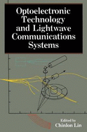 Optoelectronic Technology and LightWave Communications Systems - Lin, Chinlon (Editor)