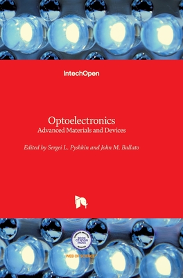 Optoelectronics: Advanced Materials and Devices - Pyshkin, Sergei (Editor), and Ballato, John (Editor)