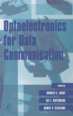 Optoelectronics for Data Communication - Lasky, Ronald C, Ph.D. (Editor), and Osterberg, Ulf L (Editor), and Stigliani, Daniel P (Editor)