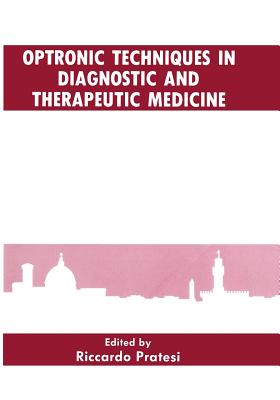 Optronic Techniques in Diagnostic and Therapeutic Medicine - Pratesi, R (Editor)