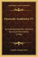 Opuscula Academica V1: Ad Interpretationem Librorum Sacrorum Pertinentia (1796)