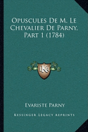 Opuscules De M. Le Chevalier De Parny, Part 1 (1784)