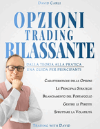 Opzioni Trading Rilassante: Dalla Teoria alla Pratica, Una Guida Completa per Principianti