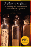 Or Perish in the Attempt: The Hardship and Medicine of the Lewis and Clark Expedition