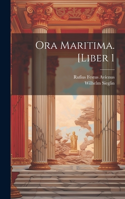 Ora Maritima. [Liber 1 - Avienus, Rufius Festus, and Sieglin, Wilhelm