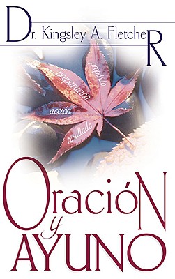 Oracion y Ayuno - Fletcher, Kingsley A