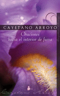 Oraciones Hacia El Interior de Fuera - Arroyo, Cayetano