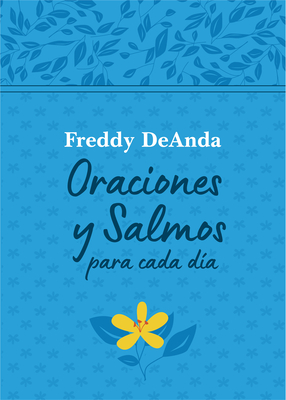 Oraciones Y Salmos Para Cada D?a / Daily Prayers and Psalms - Deanda, Freddy