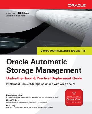 Oracle Automatic Storage Management: Under-The-Hood & Practical Deployment Guide - Vengurlekar, Nitin, and Vallath, Murali, and Long, Rich