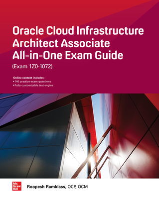 Oracle Cloud Infrastructure Architect Associate All-in-One Exam Guide (Exam 1Z0-1072) - Ramklass, Roopesh