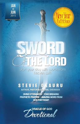 Oracle of God Devotional 2015 Jan To June: sword of the Lord - Okauru, Stevie