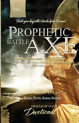 Oracle of God Devotional: Prophetic Battle Axe - Okauru, Stevie, and Asemota, Mark (Prepared for publication by)