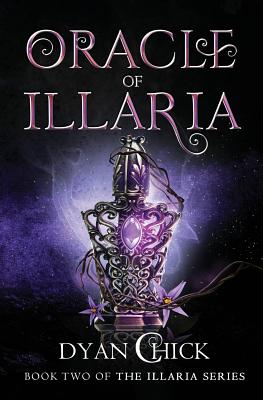 Oracle of Illaria: Book Two of the Illaria Series - Chick, Dyan, and Kingsley, Laura (Editor)