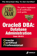 Oracle8 DBA Database Administration Exam Cram: Exam 1Z0-013 - Collins, Paul