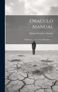 Oraculo Manual: El Discreto ... (Con) Nota Biografica ......