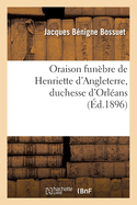 Oraison Fun?bre de Henriette d'Angleterre, Duchesse d'Orl?ans