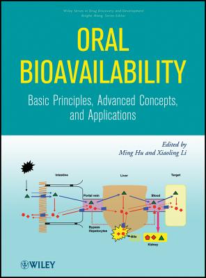 Oral Bioavailability: Basic Principles, Advanced Concepts, and Applications - Hu, Ming (Editor), and Li, Xiaoling