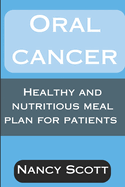 Oral Cancer: Healthy and Nutritious Meal Plan for Patients