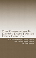 Oral Commentaries By Drikung Kagy Teachers In San Francisco